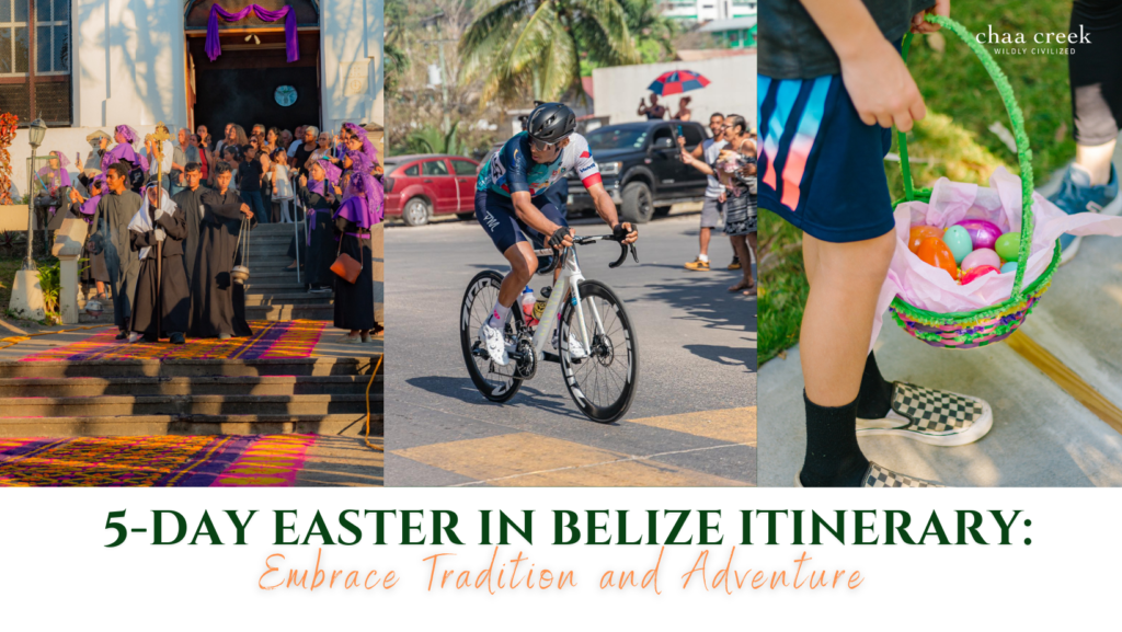 Belize Easter Spring Break Chaa Creek