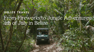 July Summer Travel Belize