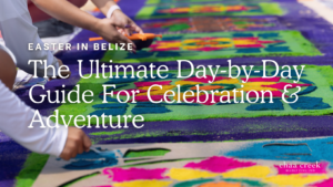 easter blog 2025 Belize