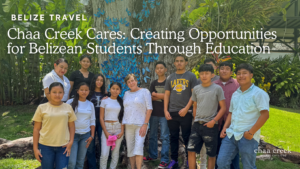 Chaa Creek Cares Belize