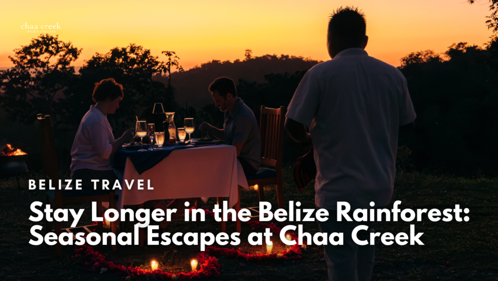 seasonal Travel Belize Chaa Creek