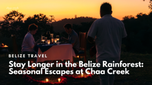 seasonal Travel Belize Chaa Creek